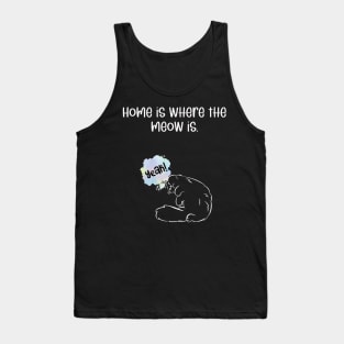 Home is where the meow is. Tank Top